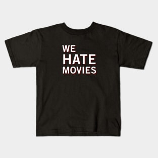 We Hate Movies (Clean) Kids T-Shirt